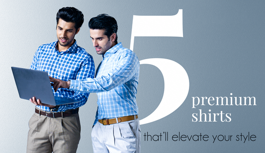 Elevate Your Wardrobe: Exploring the world of Premium Shirts for Men